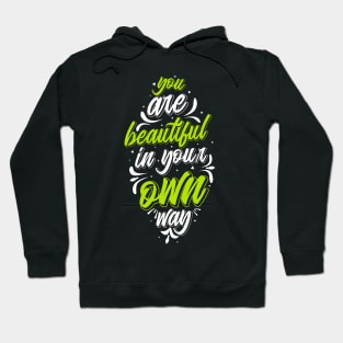 You Are Beautiful In Your Own Way Hoodie